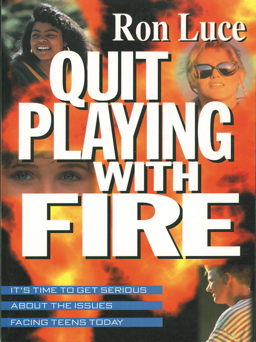 Title details for Quit Playing with Fire by Ron Luce - Available